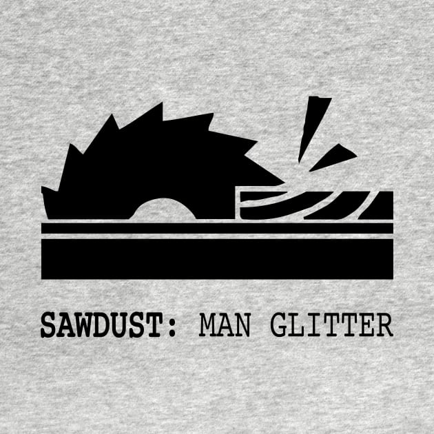 Sawdust: Man Glitter Wood Saw by HeyListen